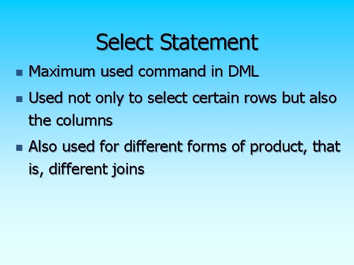 Select Statement n n n Maximum used command in DML Used not only to Select Statement n n n Maximum used command in DML Used not only to