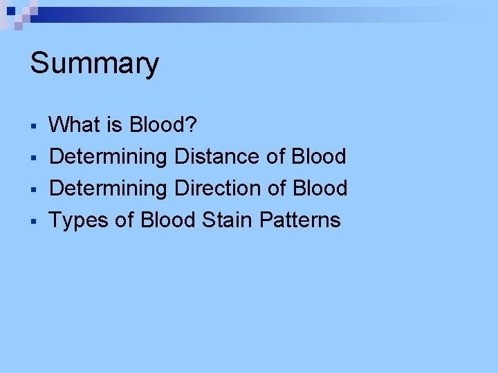 Summary § § What is Blood? Determining Distance of Blood Determining Direction of Blood