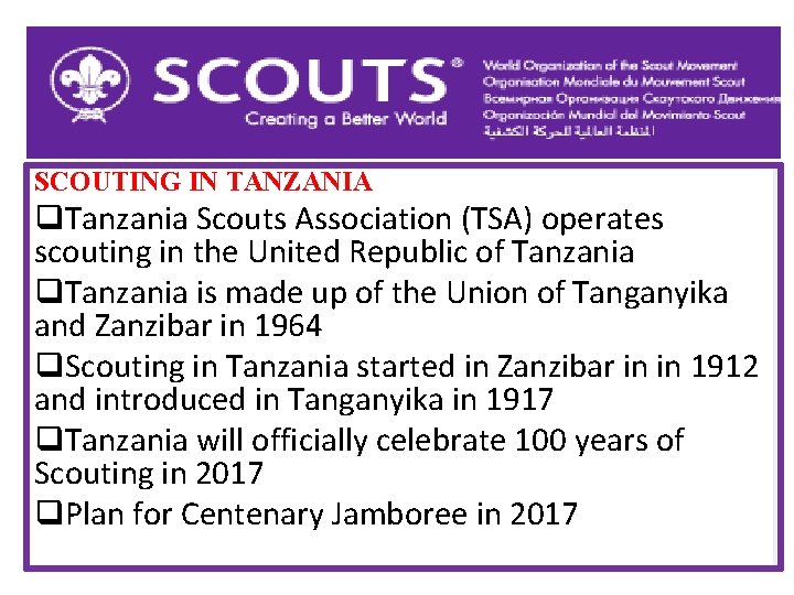 SCOUTING IN TANZANIA q. Tanzania Scouts Association (TSA) operates scouting in the United Republic