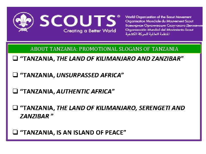 ABOUT TANZANIA: PROMOTIONAL SLOGANS OF TANZANIA q “TANZANIA, THE LAND OF KILIMANJARO AND ZANZIBAR”