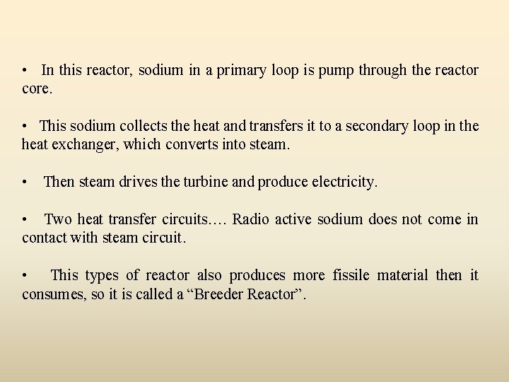  • In this reactor, sodium in a primary loop is pump through the