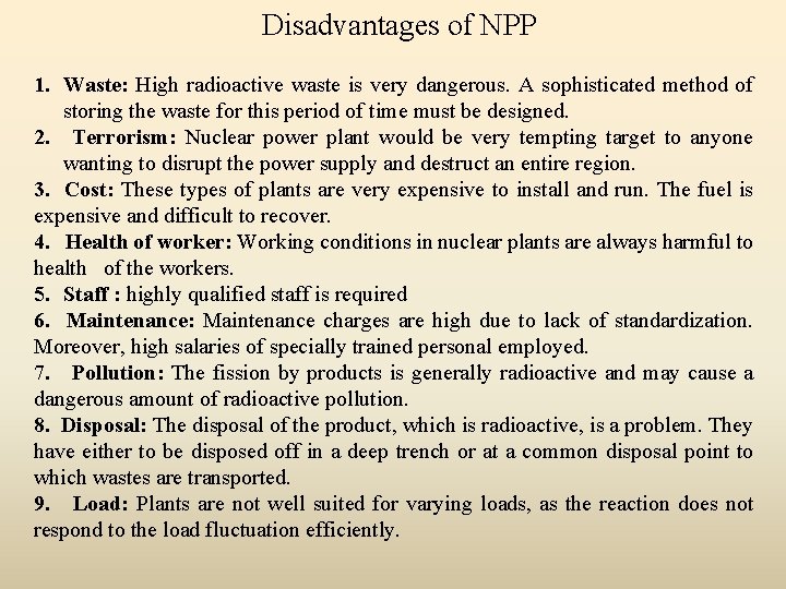 Disadvantages of NPP 1. Waste: High radioactive waste is very dangerous. A sophisticated method