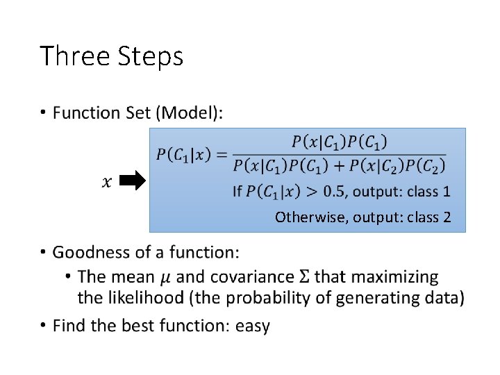 Three Steps • Otherwise, output: class 2 