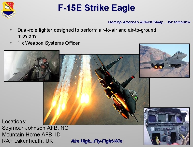 F-15 E Strike Eagle Develop America's Airmen Today. . . for Tomorrow • • F-15 E Strike Eagle Develop America's Airmen Today. . . for Tomorrow • •