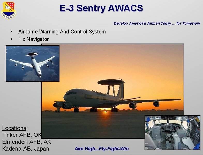 E-3 Sentry AWACS Develop America's Airmen Today. . . for Tomorrow • • Airborne E-3 Sentry AWACS Develop America's Airmen Today. . . for Tomorrow • • Airborne