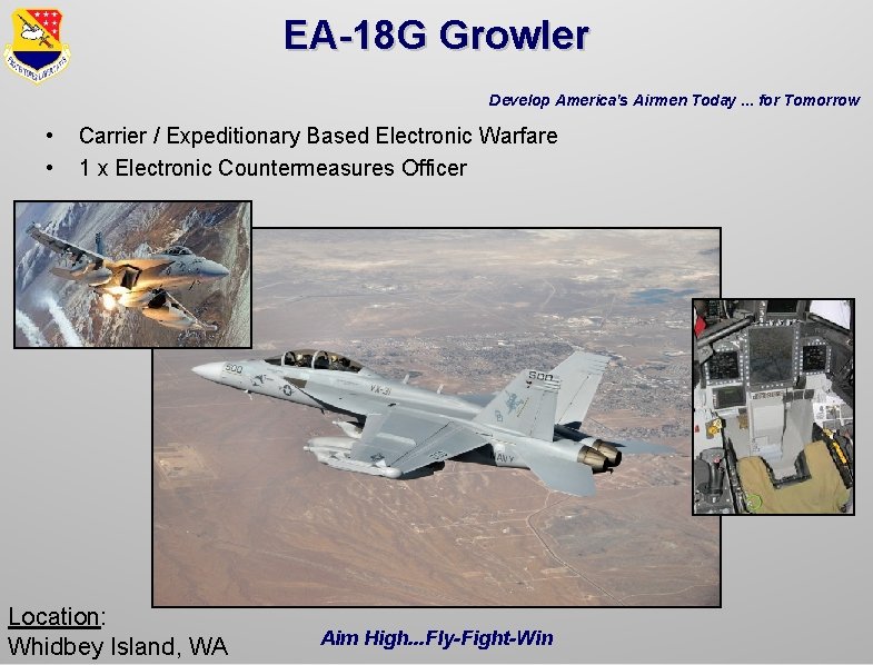 EA-18 G Growler Develop America's Airmen Today. . . for Tomorrow • • Carrier EA-18 G Growler Develop America's Airmen Today. . . for Tomorrow • • Carrier