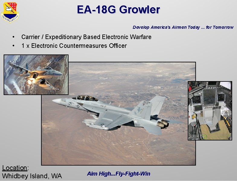 EA-18 G Growler Develop America's Airmen Today. . . for Tomorrow • • Carrier