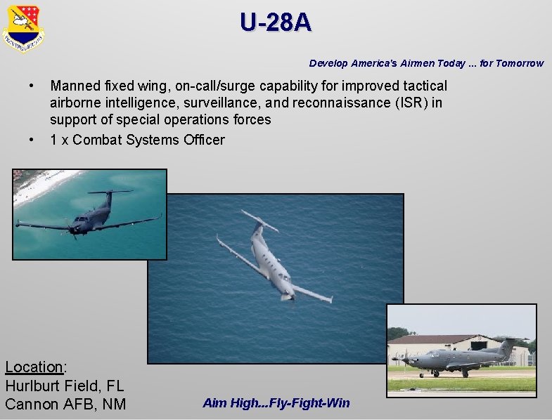 U-28 A Develop America's Airmen Today. . . for Tomorrow • • Manned fixed