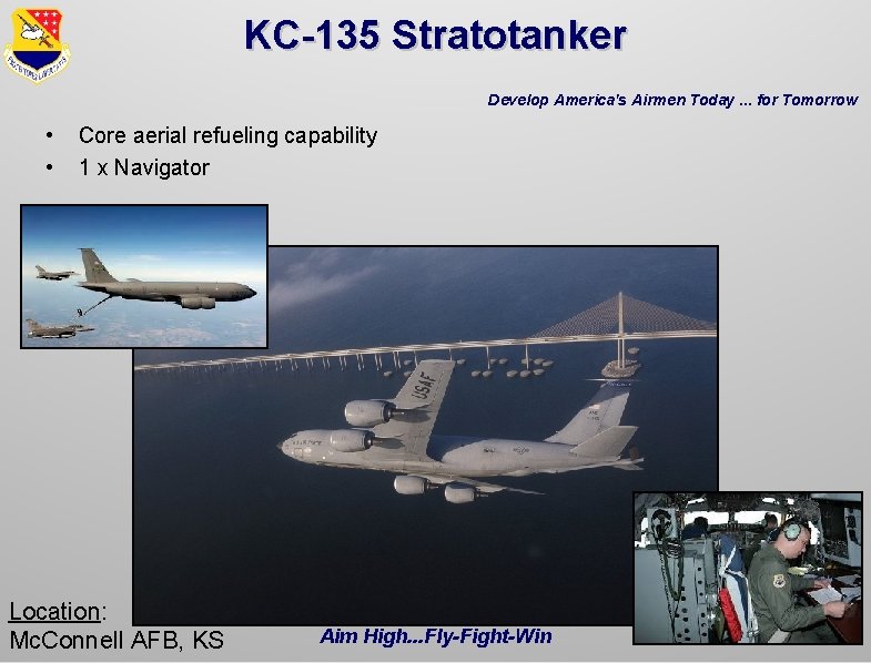 KC-135 Stratotanker Develop America's Airmen Today. . . for Tomorrow • • Core aerial