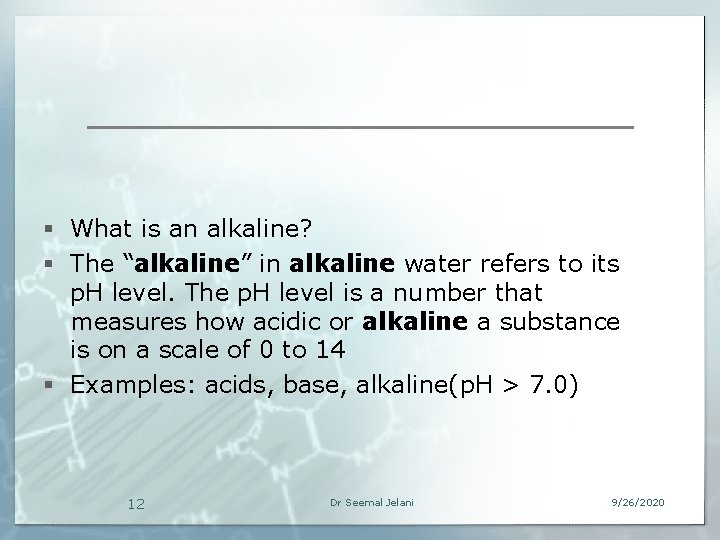 § What is an alkaline? § The “alkaline” in alkaline water refers to its