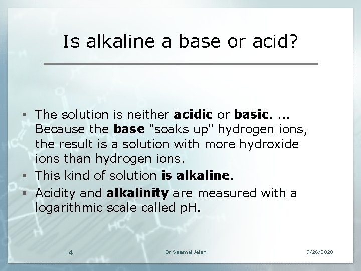 Is alkaline a base or acid? § The solution is neither acidic or basic.
