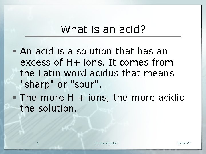 What is an acid? § An acid is a solution that has an excess
