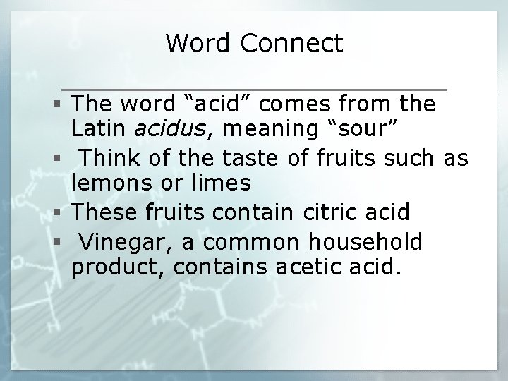Word Connect § The word “acid” comes from the Latin acidus, meaning “sour” §