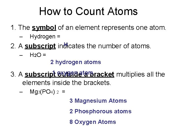 How to Count Atoms 1. The symbol of an element represents one atom. –