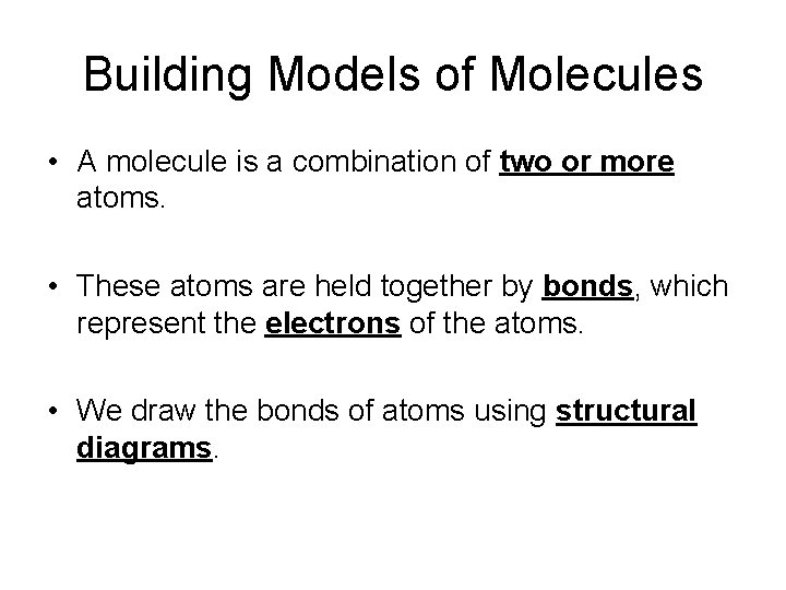 Building Models of Molecules • A molecule is a combination of two or more