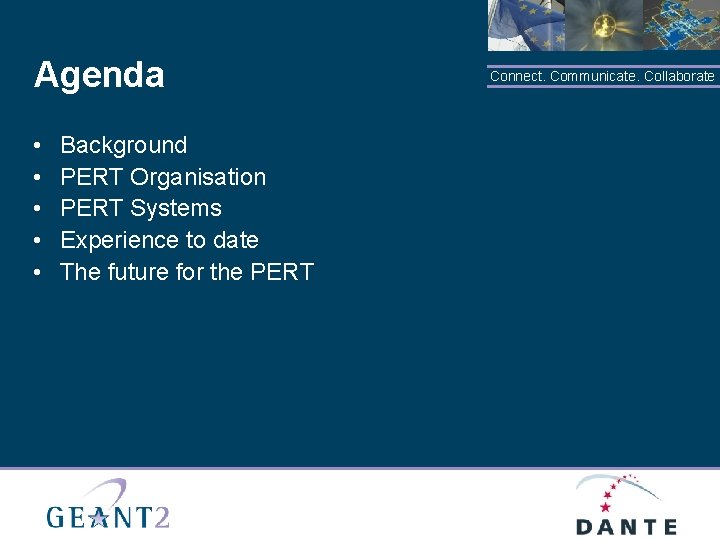 Agenda • • • Background PERT Organisation PERT Systems Experience to date The future