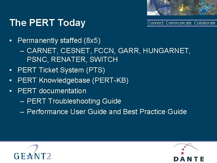 The PERT Today Connect. Communicate. Collaborate • Permanently staffed (8 x 5) – CARNET,
