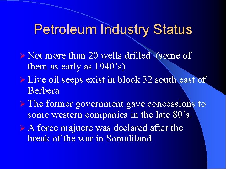 Petroleum Industry Status Ø Not more than 20 wells drilled (some of them as