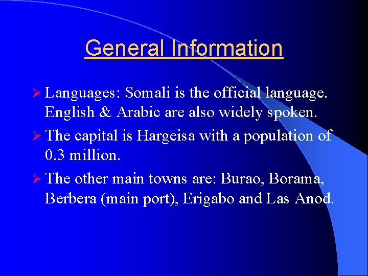 General Information Ø Languages: Somali is the official language. English & Arabic are also