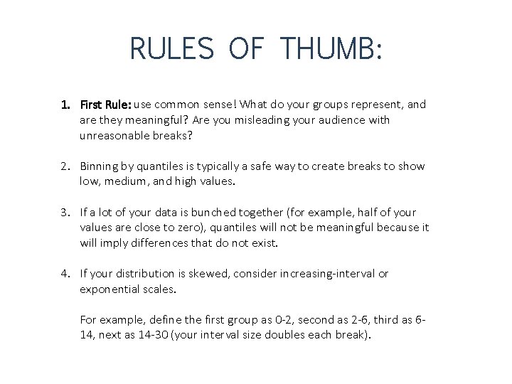 RULES OF THUMB: 1. First Rule: use common sense! What do your groups represent,