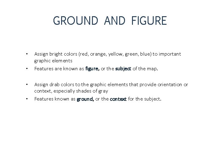 GROUND AND FIGURE • • Assign bright colors (red, orange, yellow, green, blue) to