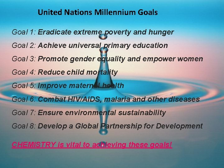United Nations Millennium Goals Goal 1: Eradicate extreme poverty and hunger Goal 2: Achieve