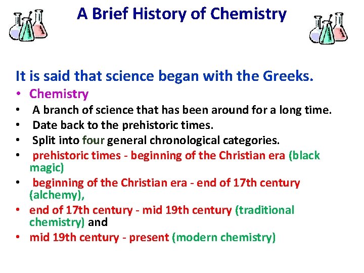 A Brief History of Chemistry It is said that science began with the Greeks.