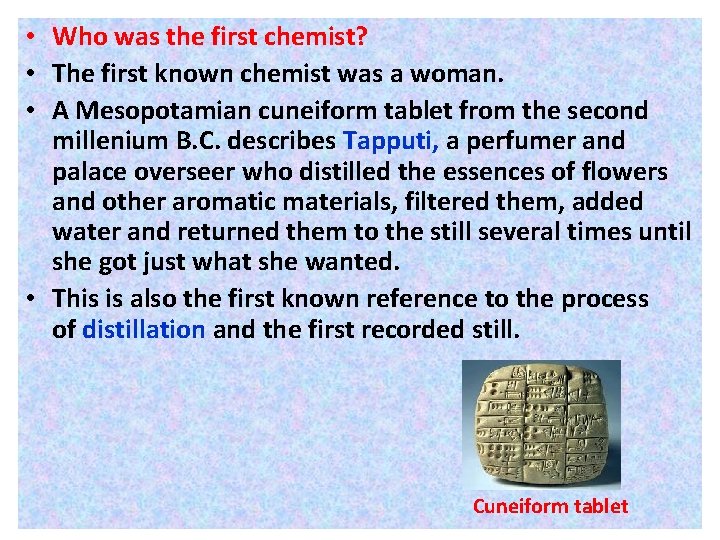  • Who was the first chemist? • The first known chemist was a