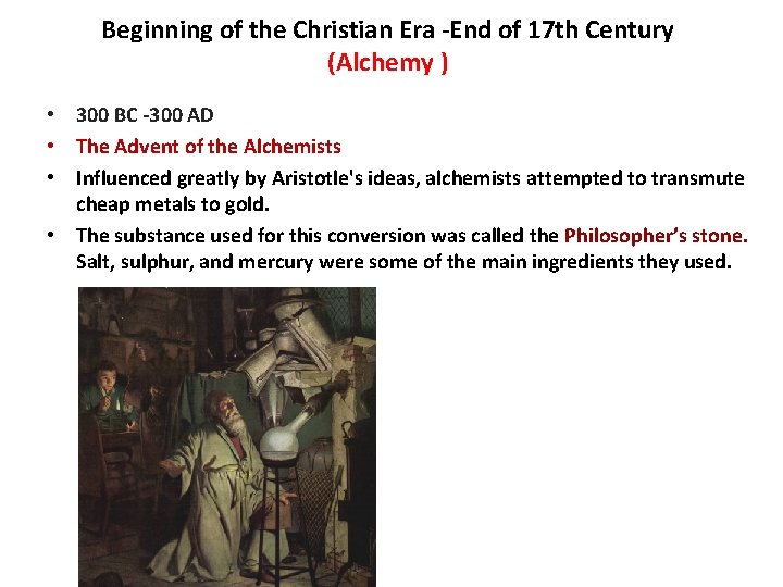 Beginning of the Christian Era -End of 17 th Century (Alchemy ) • 300