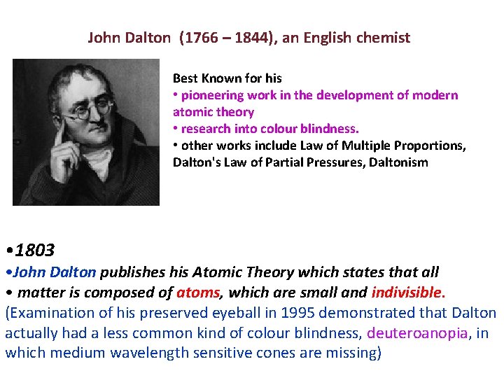  John Dalton (1766 – 1844), an English chemist Best Known for his •