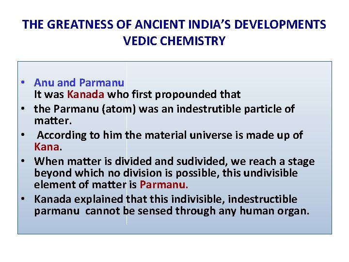 THE GREATNESS OF ANCIENT INDIA’S DEVELOPMENTS VEDIC CHEMISTRY • Anu and Parmanu It was