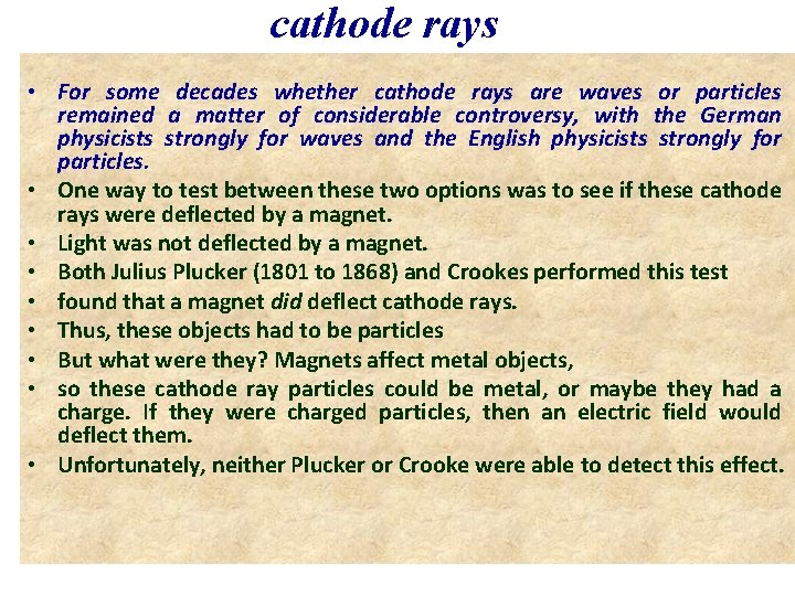 cathode rays • For some decades whether cathode rays are waves or particles remained