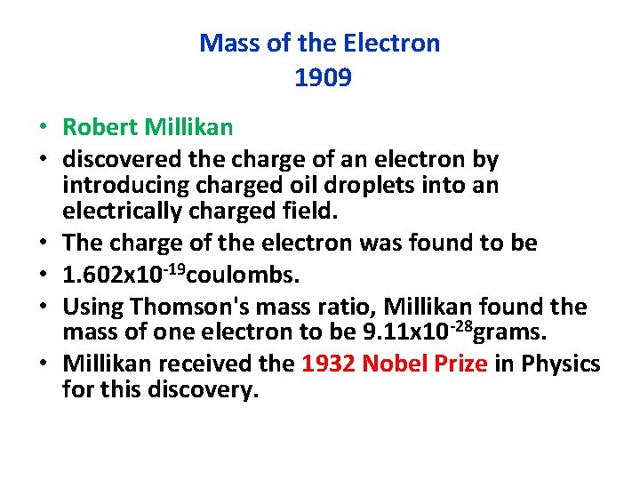 Mass of the Electron 1909 • Robert Millikan • discovered the charge of an