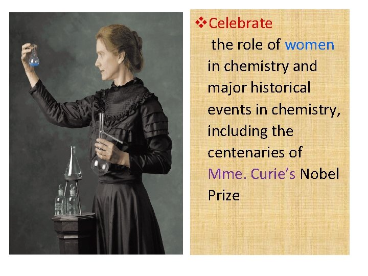 v. Celebrate the role of women in chemistry and major historical events in chemistry,