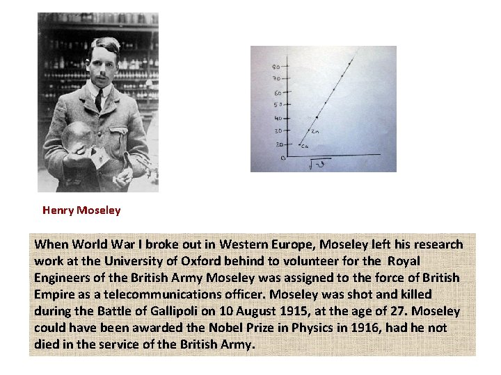 Henry Moseley When World War I broke out in Western Europe, Moseley left his