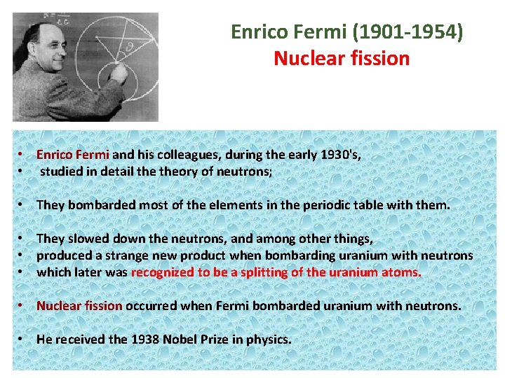  Enrico Fermi (1901 -1954) Nuclear fission • Enrico Fermi and his colleagues, during