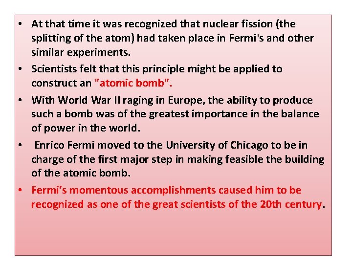  • At that time it was recognized that nuclear fission (the splitting of