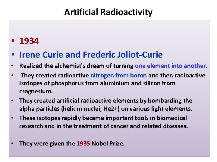 Artificial Radioactivity • 1934 • Irene Curie and Frederic Joliot-Curie • Realized the alchemist's
