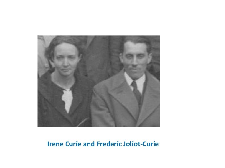 Irene Curie and Frederic Joliot-Curie 