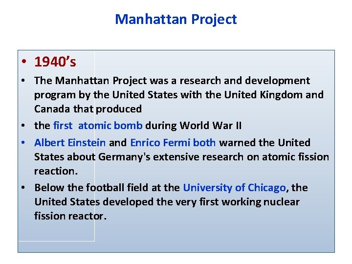 Manhattan Project • 1940’s • The Manhattan Project was a research and development program