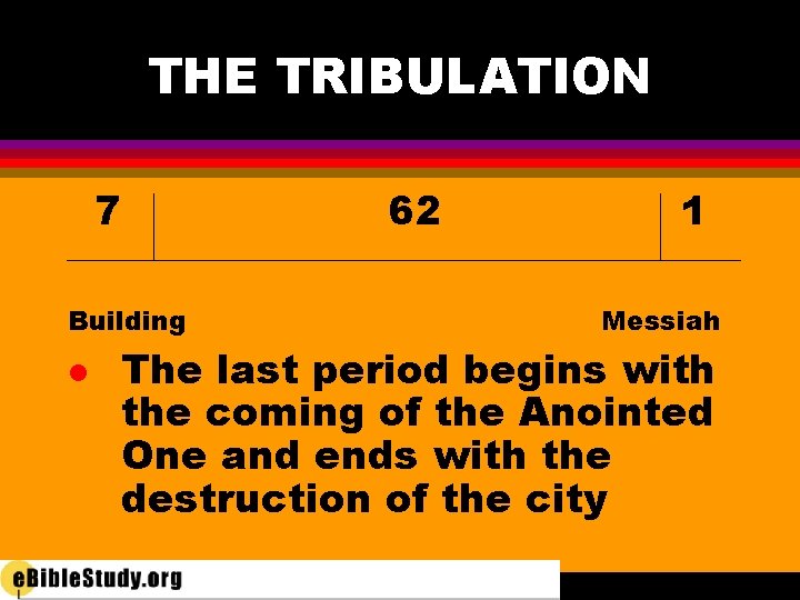 THE TRIBULATION 7 62 Building l 1 Messiah The last period begins with the