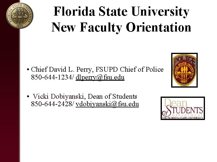 Florida State University New Faculty Orientation • Chief David L. Perry, FSUPD Chief of