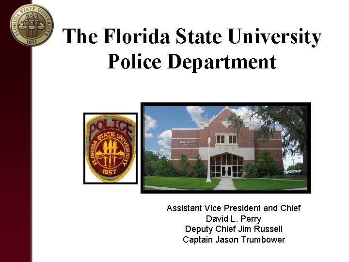 The Florida State University Police Department Assistant Vice President and Chief David L. Perry