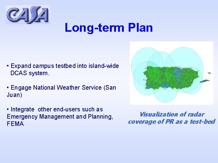Long-term Plan • Expand campus testbed into island-wide DCAS system. • Engage National Weather