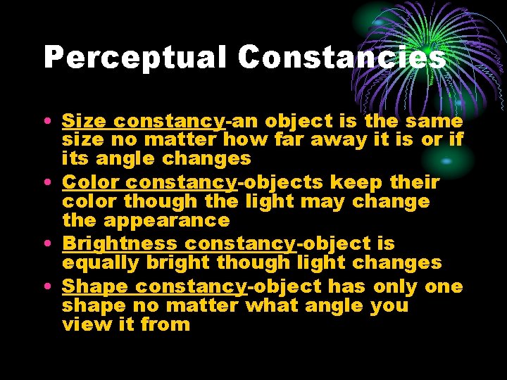 Perceptual Constancies • Size constancy-an object is the same size no matter how far