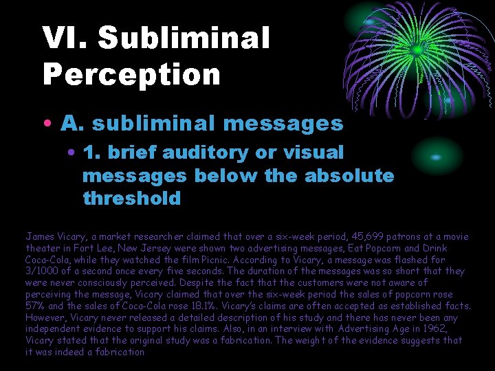 VI. Subliminal Perception • A. subliminal messages • 1. brief auditory or visual messages