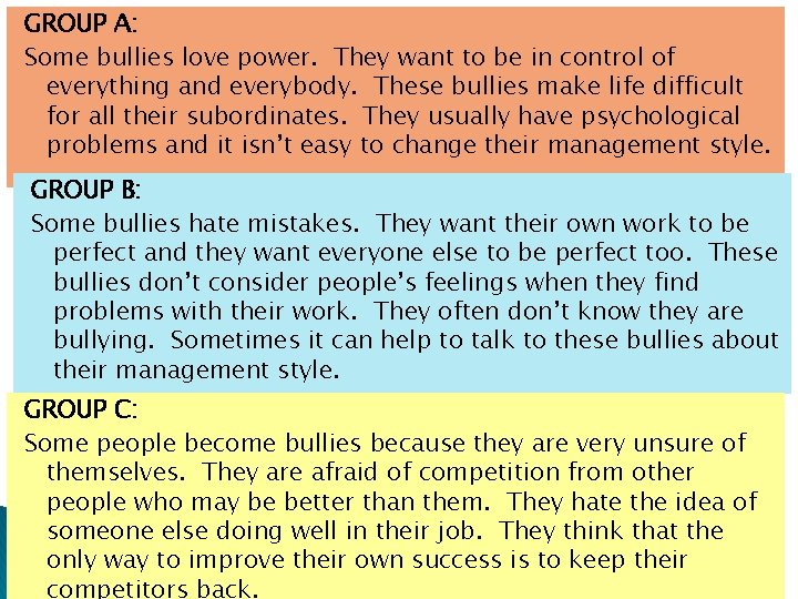 GROUP A: Some bullies love power. They want to be in control of everything
