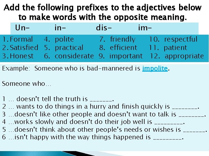 Add the following prefixes to the adjectives below to make words with the opposite