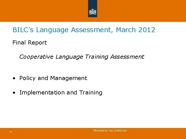 BILC’s Language Assessment, March 2012 Final Report Cooperative Language Training Assessment • Policy and