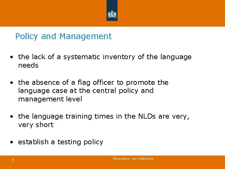 Policy and Management • the lack of a systematic inventory of the language needs